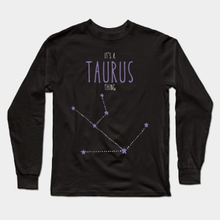 It's a Taurus Thing Long Sleeve T-Shirt